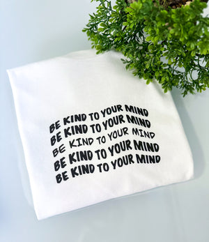 Open image in slideshow, Be Kind To Your Mind T-Shirt
